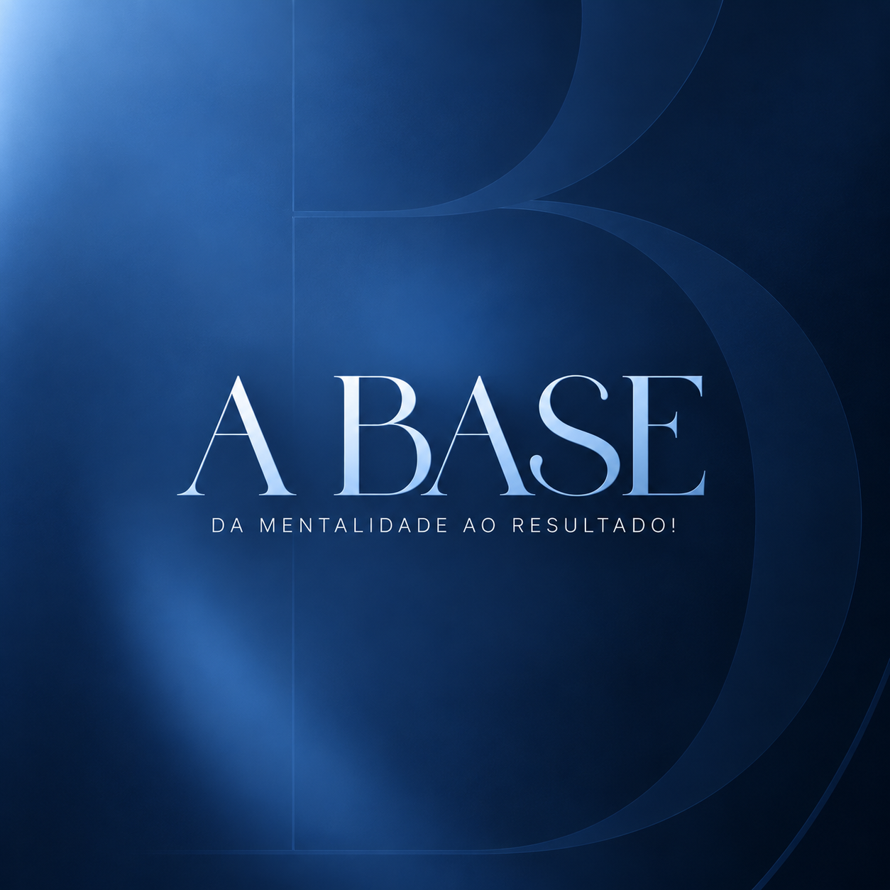 A Base — Da Mentalidade ao Resultado
